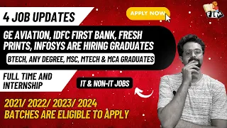 4 Job Updates | GE, IDFC First Bank, Fresh prints, Infosys are Hiring | Degree/ BTech/ PG | FLM