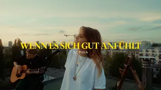 SOPHIA – Wenn es sich gut anfühlt (Official Video)