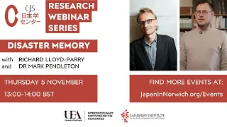 CJS Research Webinar: 'Disaster Memory' with Richard Lloyd-Parry and Dr Mark Pendleton