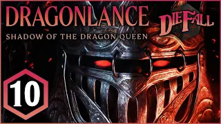 DRAGONLANCE: SHADOW OF THE DRAGON QUEEN | Episode #10 | Dungeons & Dragons [DnD 5e]