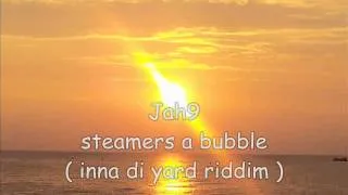 Jah9 steamers a bubble  inna di yard riddim