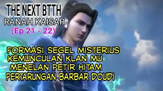 ALUR CERITA BTTH RANAH KAISAR  (EP 21 22) - LANJUTAN SEASON 15!