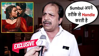 Sumbul Touqeer Father Hassan Khan Reaction On Sumbul Touqeer And Fahmaan Khan Fight! EXCLUSIVE