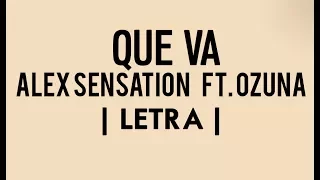 QUE VA -  OZUNA  FT. ALEX SENCATION | LETRA| LYRICS |