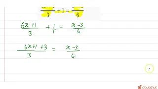 निम्न रैखिक समीकरणों को हल कीजिए : (6x+1)/(3)+1=(x-3)/(6) | 8 | एक चर वाले रैखिक समीकरण  | MATHS...