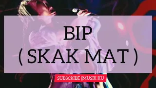 BIP - SKAK MAT (with lirik)