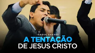 A TENTAÇÃO DE JESUS CRISTO - ISAQUE CHAVES