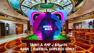 Tainy X Amp J Balvin -  Agua(Rudeboi, Dopeboii Remix)