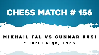 Mikhail Tal vs Gunnar Uusi • Tartu Riga, 1956