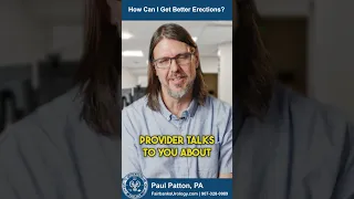 How Can I Get Better Erections? | Fairbanks Urology | Paul Patton, PA