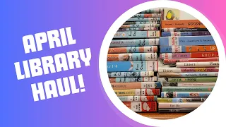 April Library Haul! | Pre-K and 2nd Grade Books | Secular Homeschool Resources