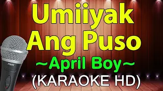 Umiiyak Ang Puso - April Boy Regino (KARAOKE HD)