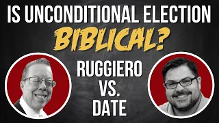 Debate: Is Unconditional Election Biblical?