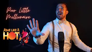 Poor Little Millionaire from Some Like it Hot - Kevin Luis