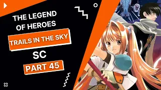 The Legend of Heroes Trails in the Sky SC Part 45 Going off the Grid Bose