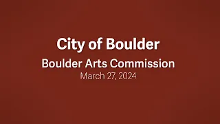 3-27-24 Boulder Arts Commission Meeting