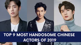 TOP 9 MOST HANDSOME CHINESE ACTORS OF 2019!