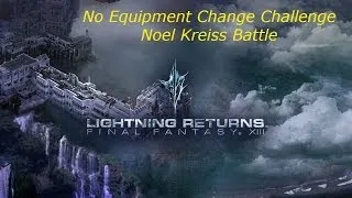 Lightning Returns: Final Fantasy XIII No Equipment Change Noel Kreiss Boss Battle