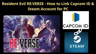 Resident Evil RE:VERSE - How to Link Capcom ID & Steam Account for PC