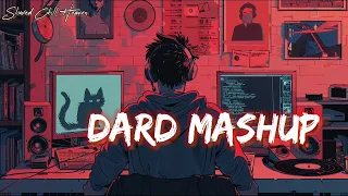 Dard Mashup 2024 Lofi | ( Slowed +| Reverb ) Ft. Emraan Hasmi, Arijit Singh, Jubin Nautiyal Etc. |