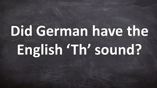 Did German have the English Th sound?