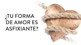 ¿Tu forma de amar es asfixiante? | Martha Debayle