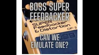 Boss Super Feedbacker and can we emulate one?