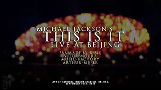 THIS IS IT - (Live at Indoor Stadium, Beijing) SEP 10, 2010 - FULL CONCERT - MICHAEL JACKSON FANMADE
