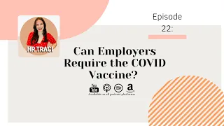 Ep 22: Can Employers Require the COVID Vaccine? | Bringing the Human Back to Human Resources