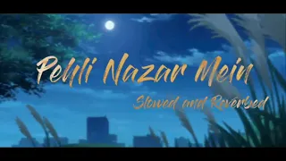 Pehli Nazar Mein - Atif Aslam (Slowed and Reverbed)