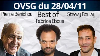Best of de Pierre Bénichou, de Steevy Boulay et de Fabrice Eboué ! OVSG du 28/04/11