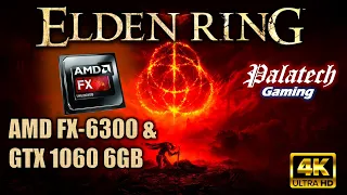 Elden Ring On AMD FX 6300 + GTX 1060 6GB | Best Settings @1080p/1440p/4K - PC Performance Test