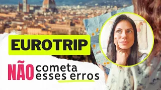 COMETA ESSES 5 ERROS E VOCÊ VAI ESTRAGAR SUA EUROTRIP: Erros de viajantes iniciantes.