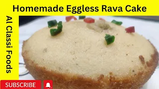 Homemade Eggless Rava Cake | Rava Cake Recipe | suji cake | sooji cake #alclassifoods