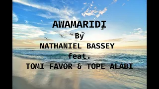 AWAMARIDI BY NATHANIEL BASSEY feat. TOMI FAVOR & TOPE ALABI