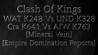 Clash Of Kings WAT k248 Vs UND k328 Cra k641 AIW k763 [Mineral Vein-Empire Domination]