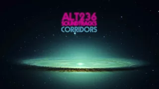 ALT 236 SOUNDTRACKS /// CORRIDORS