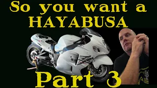 So you want a HAYABUSA  (part 3)