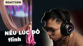 tlinh rất giống với ...| tlinh - nếu lúc đó (ft. 2pillz) | Reaction