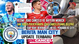 RESMI❗️Joao Cancelo Ke Bayern Munich🥲Gak Habis Pikir Kenapa Cancelo Di Buang🥺Haland Ambisi Juara UCL