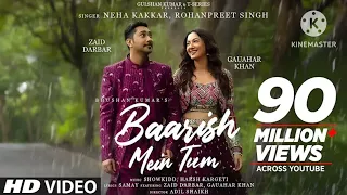 Neha Kakkar,Rohanpreet: Baarish Mein Tum | Gauahar K,Zaid D | Showkidd,Harsh,Samay |Adil | Bhushan K