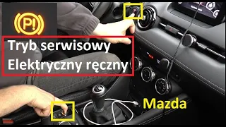 Mazda | Elektryczny ręczny | Tryb serwisowy | Jak aktywować | Zamana klocków i tarcz CX-3, CX-30, 3