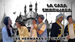 LA CASA ENCANTADA (las hermanas de tiktok)