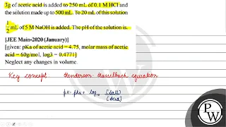 ( 3 mathrm{~g} ) of acetic acid is added to ( 250 mathrm{~mL} ) of ( 0.1 mathrm{M} math...