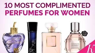 10 Most Complimented Perfumes for Women | Best Fragrances for Women in the World 2017