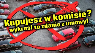 Kupujesz w komisie? Obowiązkowo wykreśl to zdanie z umowy | MOTO DORADCA