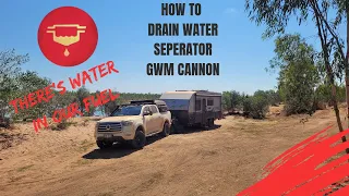 HOW TO DRAIN WATER SEPERATOR - GWM CANNON