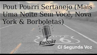Pout Pourri Sertanejo (Mais Uma Noite Sem Você, Nova York & Borboletas) Karaokê c segunda voz  letra