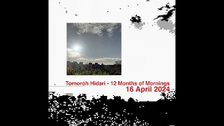 Tomoroh Hidari - 16 April 2024 (12 Months of Mornings)