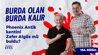 Anadolu Efes Katkılarıyla: Phoenix Antik kentini Zafer Algöz mü buldu? | 156.Bölüm